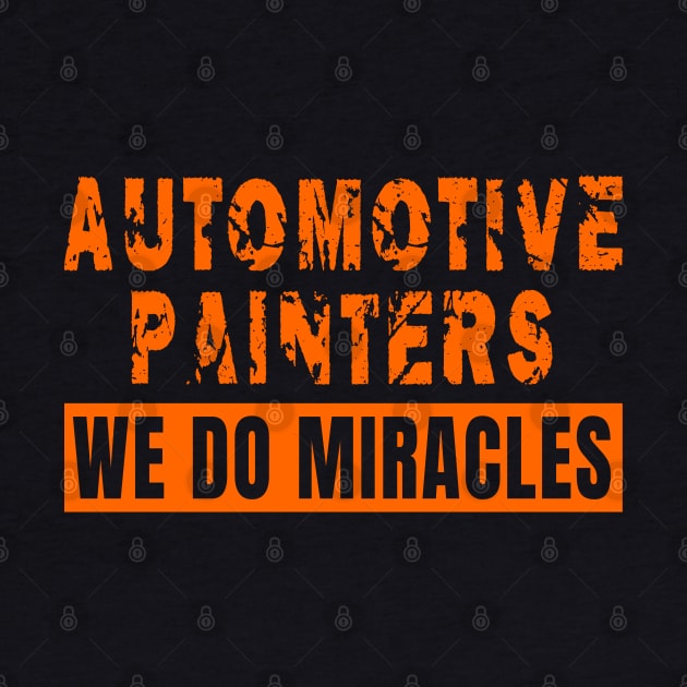 Automotive Painters We Do Miracles print by merchlovers